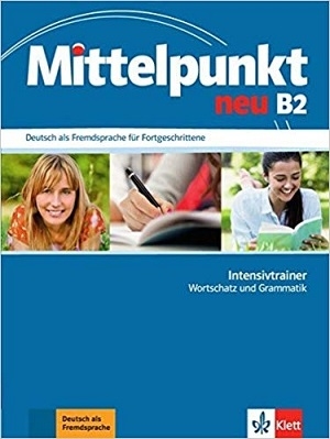 کتاب آلمانی Mittelpunkt neu B2: Deutsch als Fremdsprache für Fortgeschrittene. Intensivtrainer Wortschatz und Grammatik