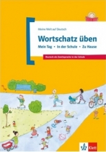 کتاب واژگان آلمانی Wortschatz üben: Mein Tag - In der Schule - Zu Hause
