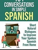 کتاب 101Conversations in Simple Spanish: Short Natural Dialogues to Boost Your Confidence & Improve Your Spoken Spanish