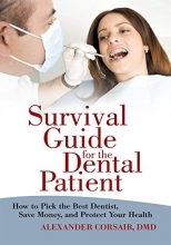 کتاب سروایوال گاید فور د دنتال پیشنت Survival Guide for the Dental Patient: How to Pick the Best Dentist, Save Money, and Prote