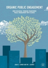 کتاب زبان ارگانیک پابلیک اینگیجمنت Organic Public Engagement : How Ecological Thinking Transforms Public Engagement with Scienc