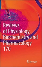 کتاب زبان ریویوز آف فیزیولوژِی بیوکمیستری اند فارماکولوژی Reviews of Physiology, Biochemistry and Pharmacology Vol. 170