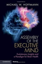 کتاب اسمبلی آف د اکسکیتیو مایند Assembly of the Executive Mind: Evolutionary Insights and a Paradigm for Brain Health2019