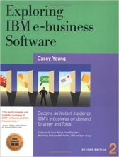 کتاب زبان اکسپلورینگ ای بی ام ای بیزینس سافت ور Exploring IBM e-Business Software: Become an Instant Insider on IBM's Internet B