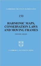 کتاب هارمونیک مپس، کانسرویشن لاوز اند مووینگ فریمز Harmonic Maps, Conservation Laws and Moving Frames
