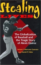 کتاب زبان استیلینگ لایوز Stealing Lives : The Globalization of Baseball and the Tragic Story of Alexis Quiroz