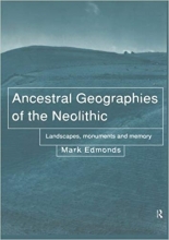 کتاب زبان جغرافیای اجدادی دوران نوسنگی Ancestral Geographies of the Neolithic: Landscapes, Monuments and Memory