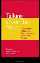 کتاب زبان تاکینگ اور د یرز Talking Over the Years: A Handbook of Dynamic Psychotherapy with Older Adults 1st Edition