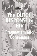 کتاب زبان د داچ ریسپانس تو اچ ای وی The Dutch Response To HIV: Pragmatism and Consensus (Social Aspects of AIDS)