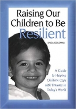 کتاب زبان رایزینگ اور چیلدرن تو بی ریسایلنت Raising Our Children to Be Resilient: A Guide to Helping Children Cope with Trauma i