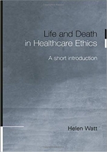 کتاب زبان لایف اند دث این هلث کر اتیکس Life and Death in Healthcare Ethics: A Short Introduction 1st Edition