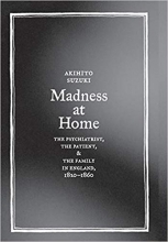 کتاب زبان مدنس ات هوم Madness at Home: The Psychiatrist, the Patient, and the Family in England