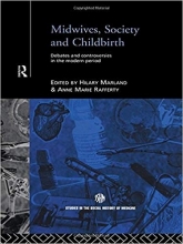 کتاب زبان میدوایفز سوسایتی اند چایلد برث Midwives, Society and Childbirth: Debates and Controversies in the Modern Period (Routl