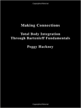 کتاب زبان میکینگ کانکشنز Making Connections: Total Body Integration Through Bartenieff Fundamentals 1st Edition