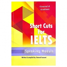 کتاب شورت کاتس فور آیلتس_ اسپیکینگ جنرال و آکادمیک Short Cuts For ielts_General & Academic Speaking