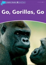 کتاب  Dolphin Readers. Level 4: Go, Gorillas, Go