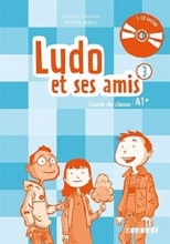 کتاب Ludo et ses amis 3 niv.A1.+ - Guide pedagogique + 2