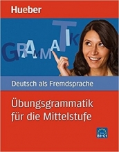 کتاب گرامر المانی Ubungsgrammatik fur die Mittelstufe Niveau B1-C1