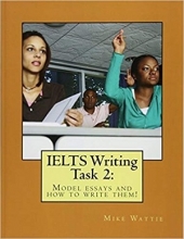 کتاب آیلتس رایتینگ تسک 2 IELTS Writing Task 2 by Mike Wattie