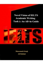 کتاب زبان ناول ویستاس آف آیلتس آکادمیک رایتینگ تسک ۱ Novel Vistas of IELTS Academic Writing Task 1: An All - in Guide