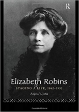 کتاب Elizabeth Robins: Staging a Life: 1862-1952