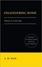 کتاب Engendering Rome: Women in Latin Epic (Roman Literature and its Contexts)