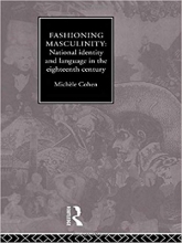 کتاب Fashioning Masculinity: National Identity and Language in the Eighteenth Century