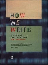کتاب How We Write: Writing as Creative Design
