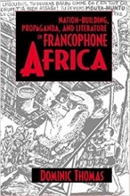 کتاب Nation-Building, Propaganda, and Literature in Francophone Africa