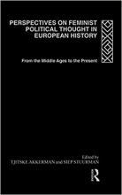 کتاب Perspectives on Feminist Political Thought in European History: From the Middle Ages to the Present