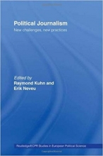 کتاب Political Journalism: New Challenges, New Practices (Routledge/ECPR Studies in European Political Science)