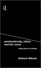 کتاب Postmodernity, Ethics and the Novel: From Leavis to Levinas