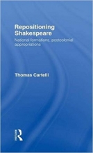 کتاب Repositioning Shakespeare: National Formations, Postcolonial Appropriations (Routledge Research in Shakespeare & Renai