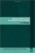 کتاب Stillness in Motion in the Seventeenth Century Theatre (Routledge Studies in Renaissance Literature and Culture)