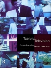 کتاب Tabloid Television: Popular Journalism and the 'Other News' (Communication and Society)