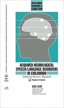 کتاب Acquired Neurological Speech/Language Disorders In Childhood (Brain, Behaviour and Cognition)