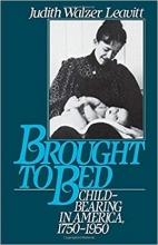 کتاب Brought to Bed: Childbearing in America