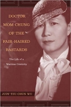 کتاب Doctor Mom Chung of the Fair-Haired Bastards: The Life of a Wartime Celebrity