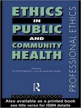 کتاب Ethics in Public and Community Health (Professional Ethics)