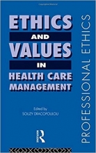 کتاب Ethics and Values in Healthcare Management (Professional Ethics) 1st Edition