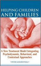 کتاب زبان هلپینگ چیلدرنز اند فمیلیز Helping Children and Families: A New Treatment Model Integrating Psychodynamic, Behavioral,