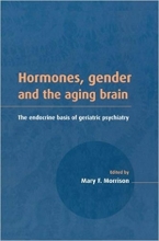 کتاب Hormones, Gender and the Aging Brain: The Endocrine Basis of Geriatric Psychiatry
