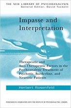 کتاب Impasse and Interpretation: Therapeutic and Anti-Therapeutic Factors in the Psychoanalytic Treatment of Psychotic, Bor