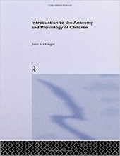 کتاب Introduction to the Anatomy and Physiology of Children: A Guide for Students of Nursing, Child Care and Health